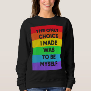 Sudadera La Única Elección Que Hice Fue Ser Mi Orgullo Lgbt