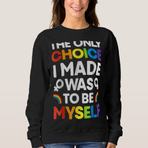 Sudadera La Única Elección Que Hice Fue Ser Mi Orgullo Lgbt