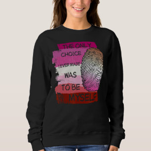 Sudadera La Única Elección Que Hice Fue Ser Yo Mismo Lgbt
