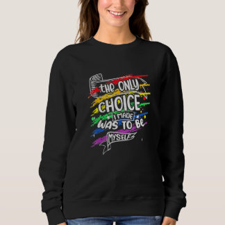 Sudadera La Única Elección Que Hice Fue Ser Yo Mismo Lgbt 1