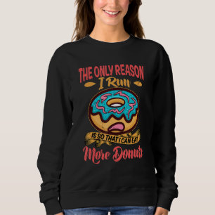 Sudadera La única razón por la que corro es para poder come