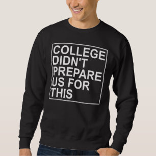 Sudadera La universidad no nos preparó para esto
