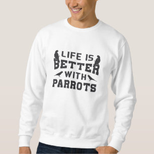 Sudadera La Vida Animal De Pájaro De Loro Es Mejor Con El M