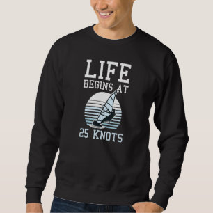 Sudadera La Vida Comienza Con El Windsurf De 25 Knots