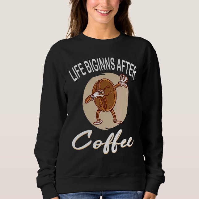 Sudadera La vida comienza después de la Copa de Café (Anverso)