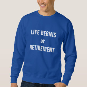 Sudadera "La vida comienza en la jubilación"