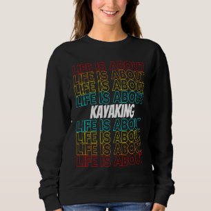 Sudadera La vida de hobby de kayak es sobre kayak