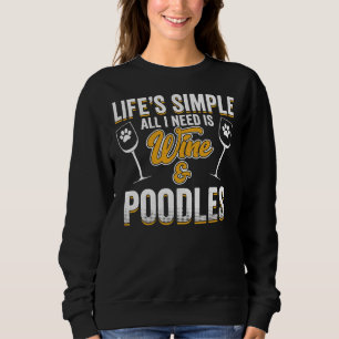 Sudadera La Vida De Los Perros De Poodle Es Simple Lo Único