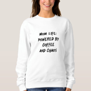 Sudadera La vida de mamá: Impulsada por el café y el caos