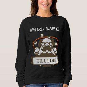 Sudadera La vida de Pug hasta que muera camiseta clásica 84