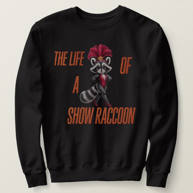 Sudadera La vida de un mapache de espectáculo – Mapache gla (Anverso del diseño)