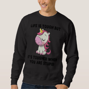 Sudadera La vida de Unicornios es difícil pero la de Itu201