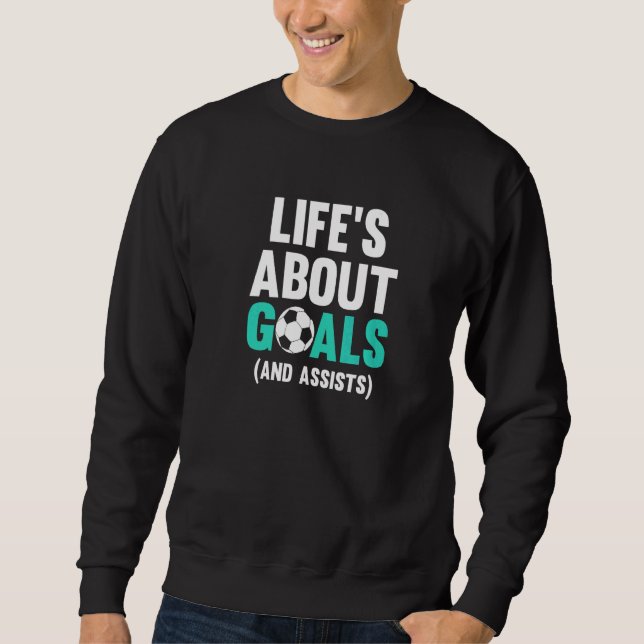 Sudadera La vida es acerca de los objetivos para el fútbol  (Anverso)