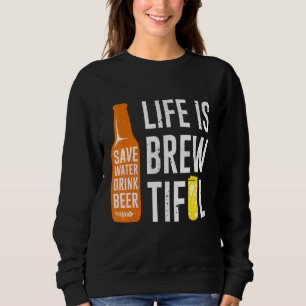 Sudadera La Vida Es Brewtiful Savy Water Drink Beer Beer Pu