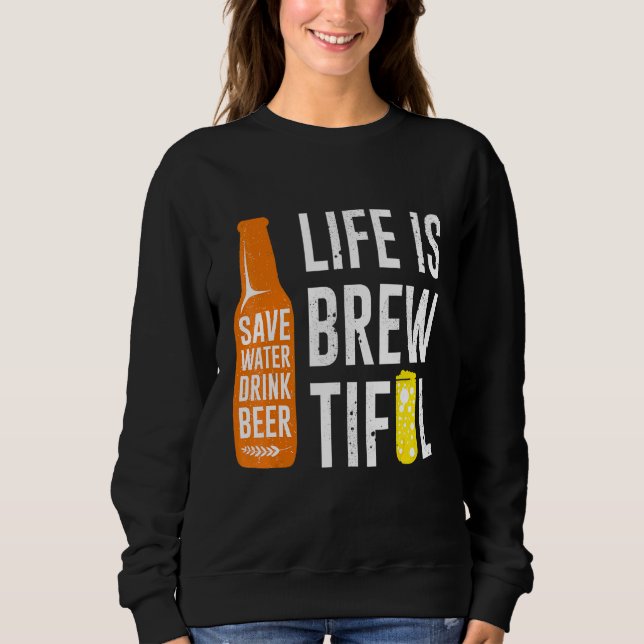 Sudadera La Vida Es Brewtiful Savy Water Drink Beer Beer Pu (Anverso)