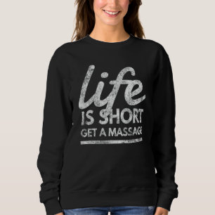 Sudadera La Vida Es Corta Consigue Un Masaje Relajante