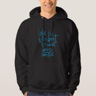 Sudadera La Vida Es Corta - Disfruta Cada Momento