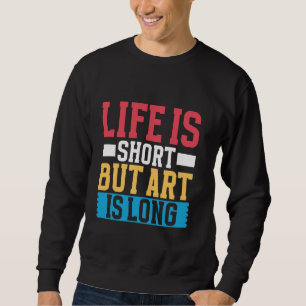 Sudadera La vida es corta pero el arte es largo dibujo