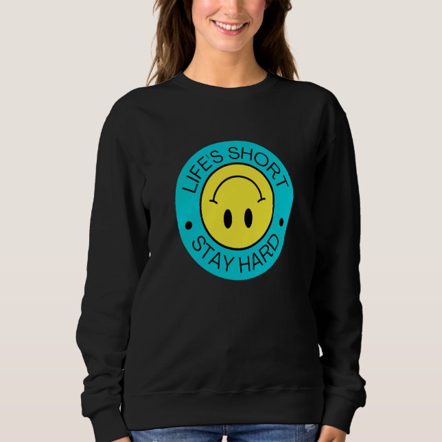 Sudadera La vida es corta quédate duro 4 (Anverso)