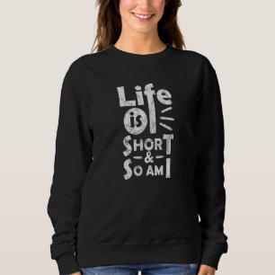 Sudadera La Vida Es Corta Y También Soy Gracioso Meme Graci