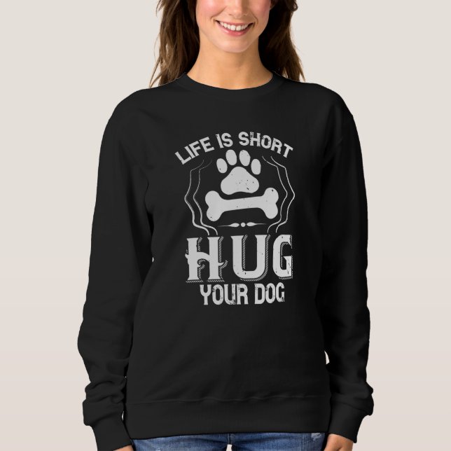 Sudadera La Vida Es Corto Abrazo De Perro - Perro (Anverso)