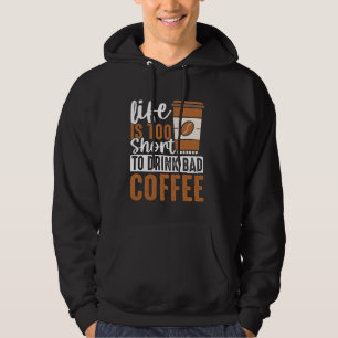 Sudadera La vida es demasiado corta para beber café malo -