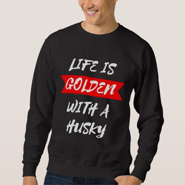 Sudadera La Vida Es Dorada Con Un Husky (Anverso)