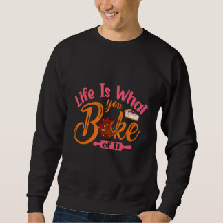 Sudadera La vida es lo que horneas de ella