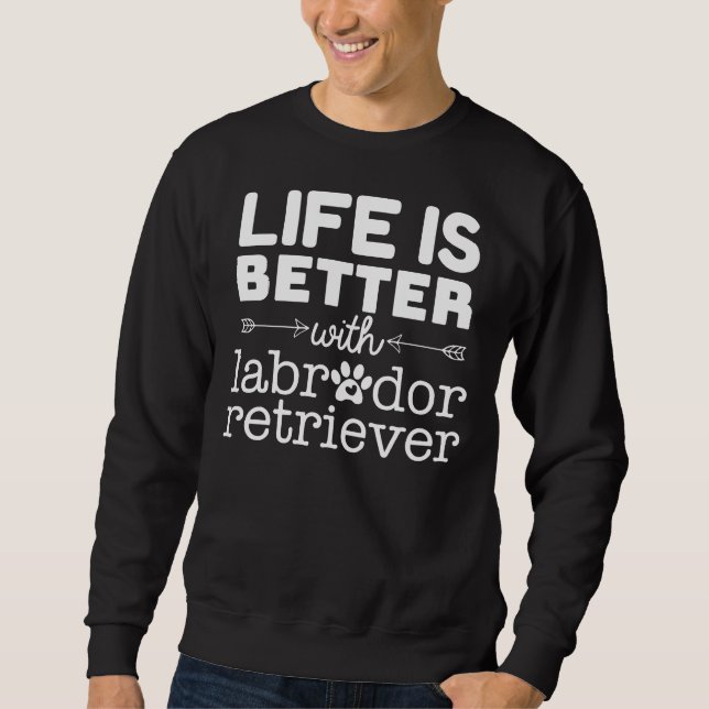 Sudadera La Vida Es Mejor Con Labrador Retriever (Anverso)