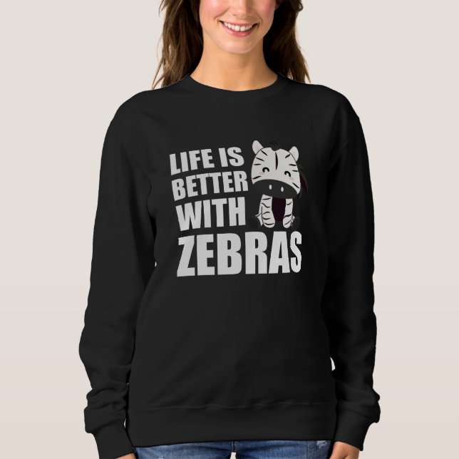 Sudadera La Vida Es Mejor Con Las Cebras - Cebra Cuta (Anverso)
