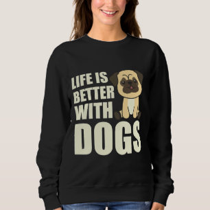 Sudadera La vida es mejor con los perros Sweet Pug Dog Brow
