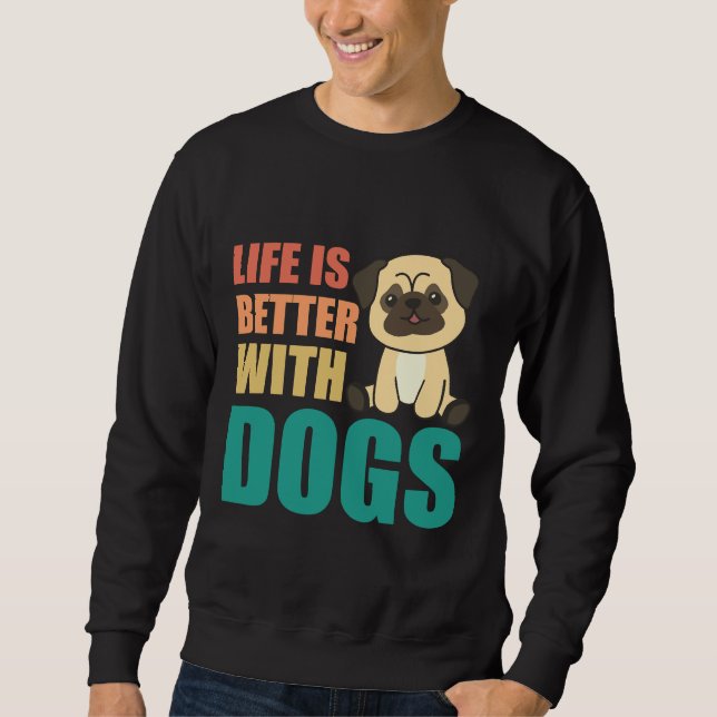Sudadera La vida es mejor con los perros Sweet Pug Dog Gree (Anverso)