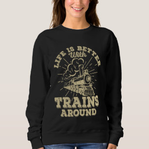 Sudadera La vida es mejor con los trenes en los ferrocarril