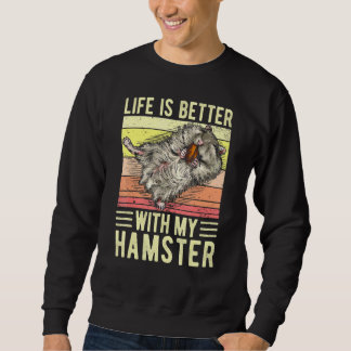 Sudadera La Vida Es Mejor Con Mi Amor Hamster Mi Hammy