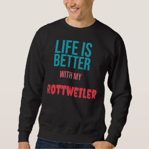 Sudadera La Vida Es Mejor Con Mi Rottweiler
