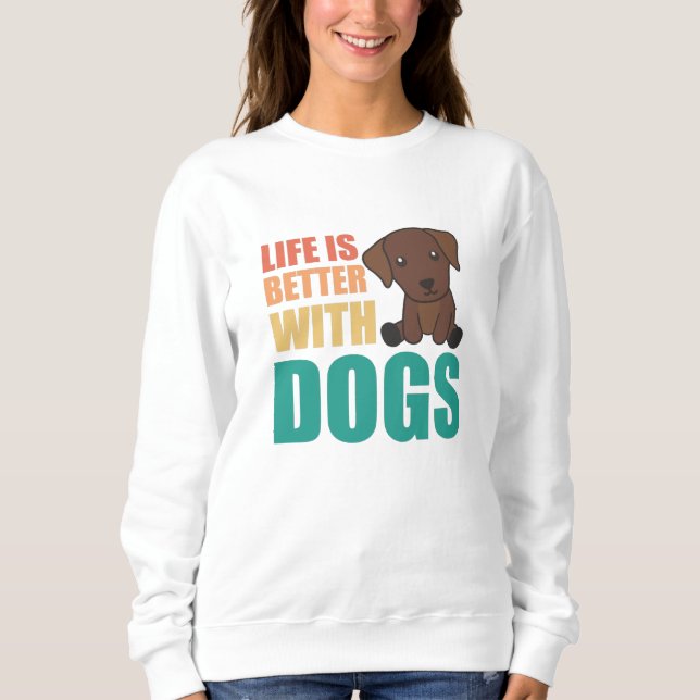 Sudadera La Vida Es Mejor Con Perros Cute Labrador Perro (Anverso)