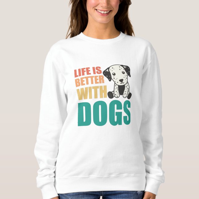 Sudadera La Vida Es Mejor Con Perros Perros Cute Perro Dalm (Anverso)