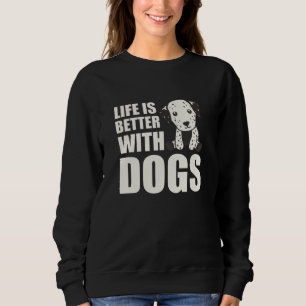 Sudadera La Vida Es Mejor Con Perros Perros Cute Perro Dalm