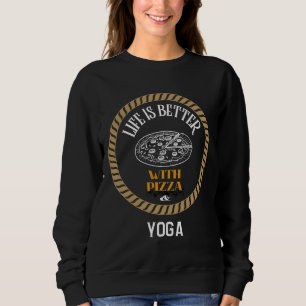 Sudadera La Vida Es Mejor Con Pizza Y Yoga