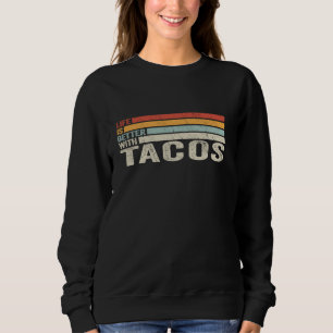 Sudadera La vida es mejor con Tacos comida mexicana retro T