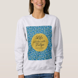 Sudadera La vida es mejor con Tulips - Patrón amarillo azul