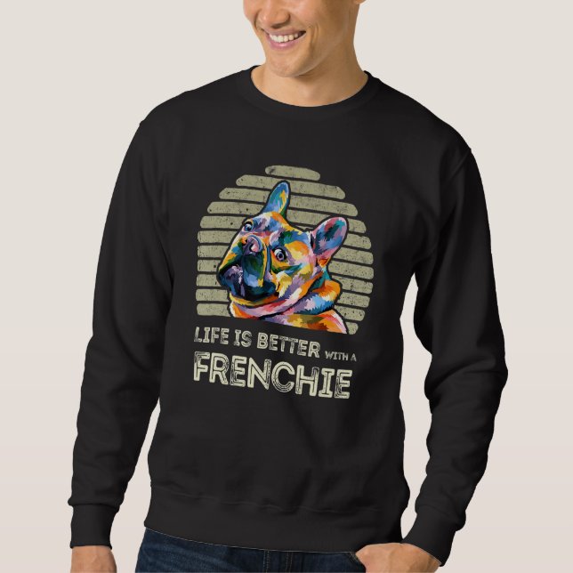 Sudadera La vida es mejor con un Frenchie - Divertido Bulld (Anverso)