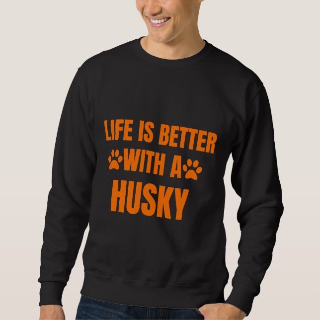 Sudadera La vida es mejor con un Husky (Anverso)