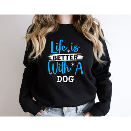 Sudadera La vida es mejor con un perro