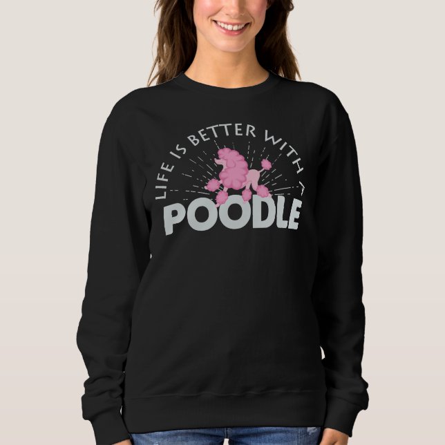Sudadera La vida es mejor con un perro caniche (Anverso)