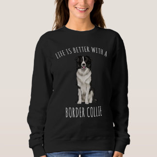 Sudadera La Vida Es Mejor Con Un Perro Collie Fronterizo