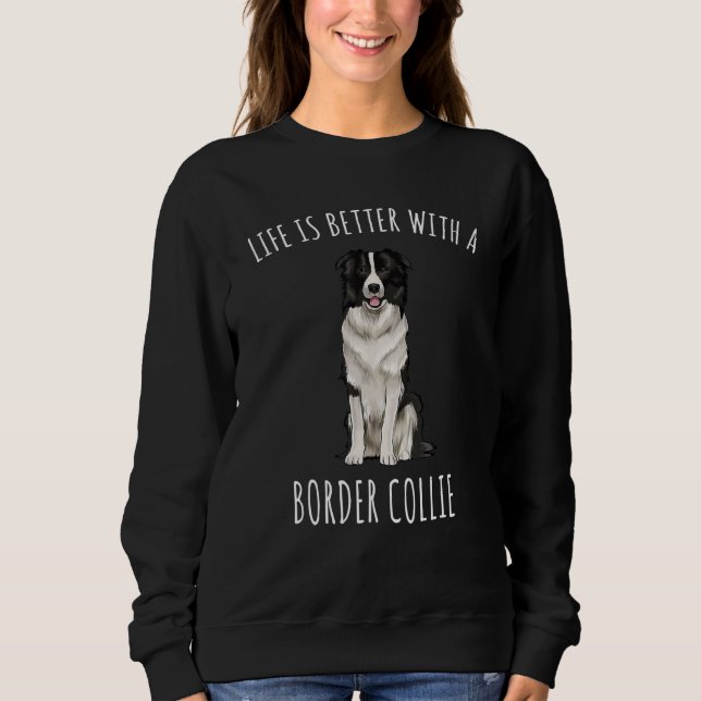 Sudadera La Vida Es Mejor Con Un Perro Collie Fronterizo (Anverso)
