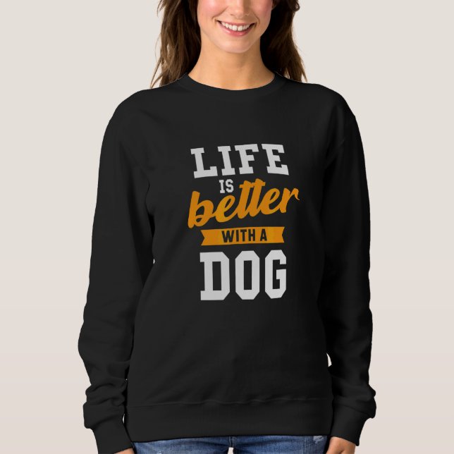 Sudadera La Vida Es Mejor Con Un Perro Divertido Dueño De P (Anverso)