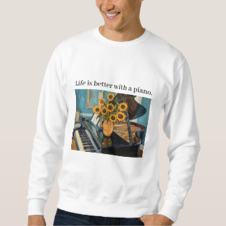 Sudadera La vida es mejor con un piano: ¡hermoso arte!