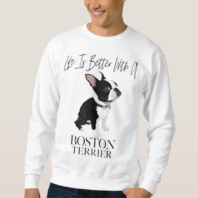 Sudadera La Vida Es Mejor Con Un Regalo De Perro De Boston  (Anverso)